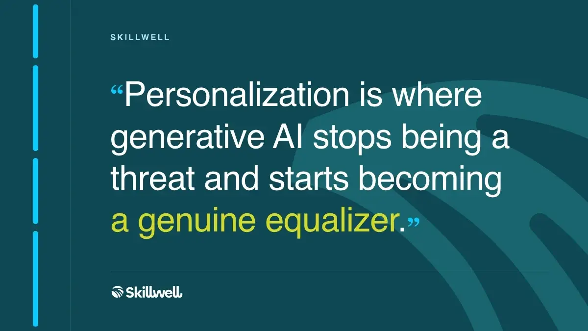 Pull quote: Personalization is where generative AI stops being a threat and starts becoming a genuine equalizer.