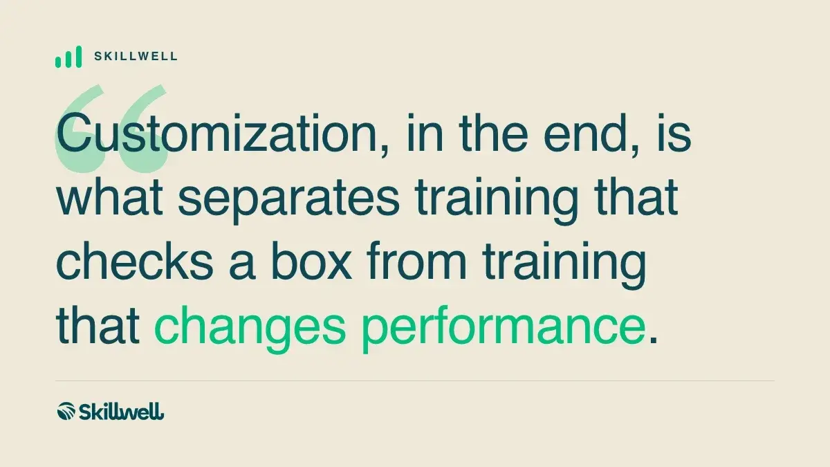 Pull quote: customization, in the end, is what separates training that checks a box from training that changes performance.