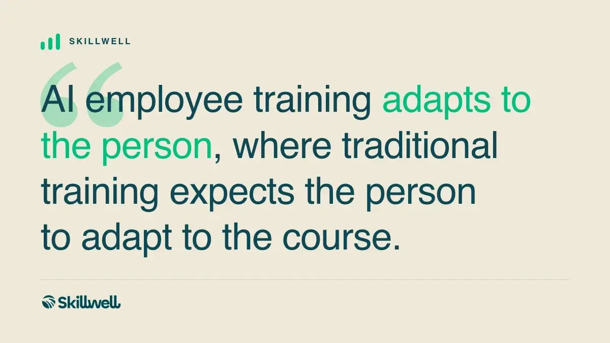 Pull quote: AI employee training adapts to the person, where traditional training expects the person to adapt to the course.