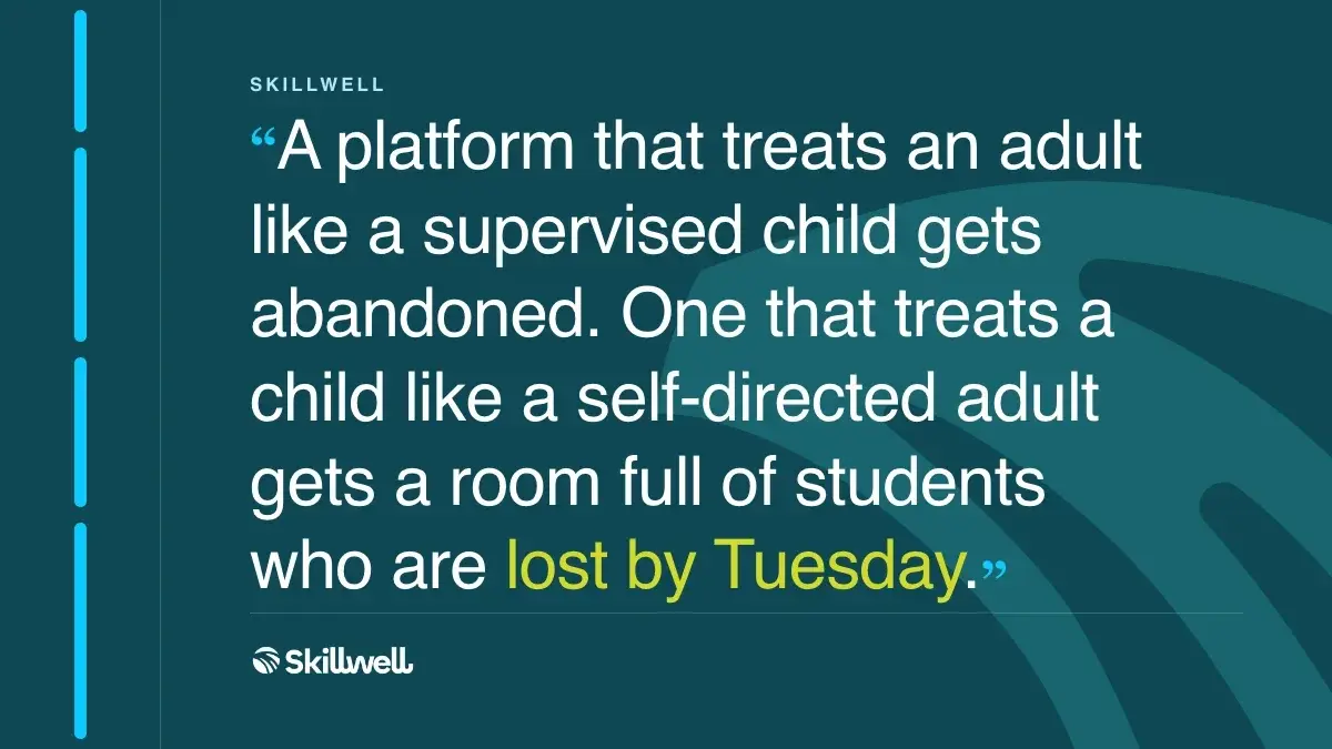 A platform that treats an adult like a supervised child gets abandoned. One that treats a child like a self-directed adult gets a room full of students who are lost by Tuesday.
