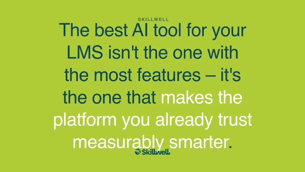 The best AI tool for your LMS isn't the one with the most features – it's the one that makes the platform you already trust measurably smarter.